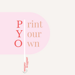 PYO- Print Your Own (Pre Order 21- 30 April)
